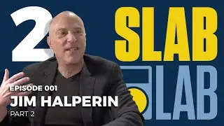 Slab Lab Episode 1 |  Jim Halperin Part 2