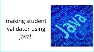 make a student validating program using java