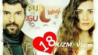 Pul va Gul ishqi 18-qism (Uzbek O'zbek tilida Turk serial HD)