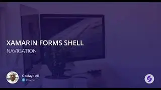 Xamarin Forms Shell - Shell Navigation in Xamarin Forms 4.0 (Part 3)