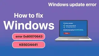 [Fixed] Windows Update Error Encountered 0x80070643 | Fail to Install Windows Update KB5034441