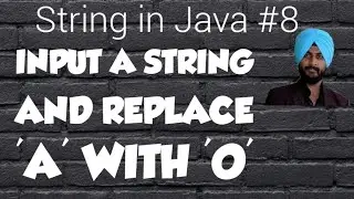 Strings in Java *8|| Input a string and replace the occurence of 'A' with 'O' || Java Programming