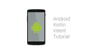 Kotlin Android Intent Tutorial