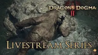 🔴Live - Dragon's Dogma 2 Livestream Series - Unmoored World (Post Game Spoilers)