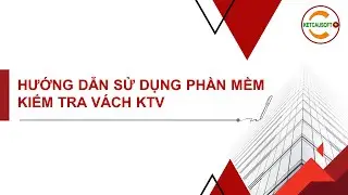KCS for Newbie #12 - Phần mềm kiểm tra vách KTV