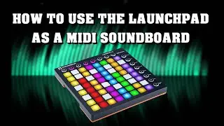 How to use launchpad as a midi soundboard