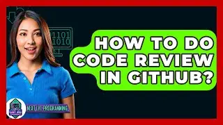 How To Do Code Review In GitHub? - Next LVL Programming