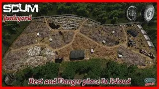 SCUM Junkyard Best and Danger place In The Island