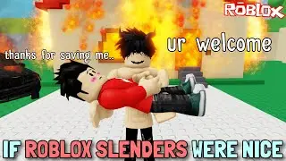 If ROBLOX Slenders were nice