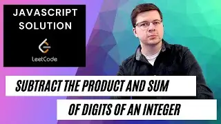 Leetcode - Subtract the Product and Sum of Digits of an Integer