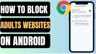 How To Block Adult Website On Android | Step By Step Guide