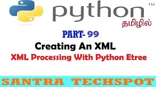 #98 | Creating XML Document | XML Processing Using Python Element Tree | Python Tutorial in Tamil