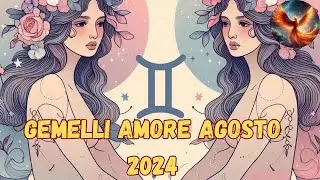 GEMELLI ♊ AMORE AGOSTO 2024 - OROSCOPO LETTURA TAROCCHI EVOLUTIVI 🔮💫