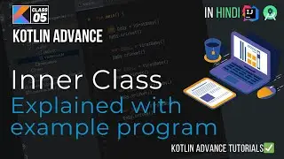 05 Inner Class Kotlin Programming Tutorial - Creating and Using Inner Classes
