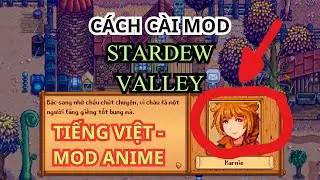 HƯỚNG DẪN CÀI MOD VIỆT HÓA STARDEW VALLEY + MOD ANIME GÁI XINH ĐẸP MẮT!