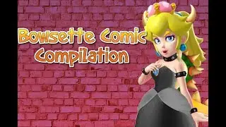 Bowsette Comic Dub Compilation