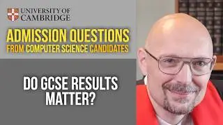 Do my GCSE grades matter? [Cambridge CS admissions]