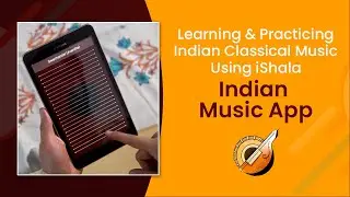 Learning & Practicing Indian Classical Music Using iShala Indian Music App