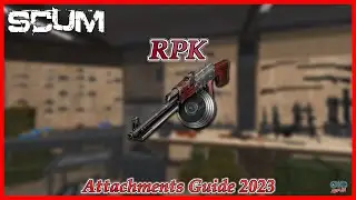 SCUM RPK Rifle Attachments Guide 2023 My Favorite Rifle in Scum