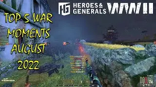 Heroes and Generals ► Top 5 War Moments | August 2022