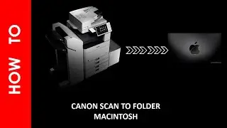 HOW TO SETUP SCAN TO FOLDER FROM CANON TO MAC
