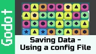 Saving Data - Config Files: Make a game like Candy Crush in Godot