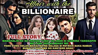 FULL STORY|AFFAIR WITH THE BILLIONAIRE|EKSTRANG HERO