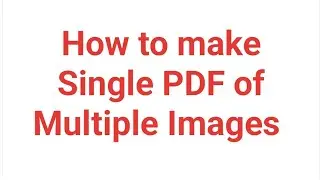 How to make single pdf of multiple images