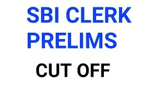 SBI CLERK PRELIMS CUT OFF 2021