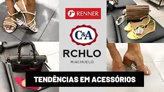 TENDÊNCIAS EM ACESSÓRIOS : RENNER, C&A E RIACHUELO