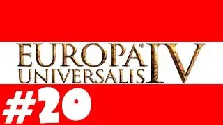 Europa Universalis 4 - Austria - Ep.20