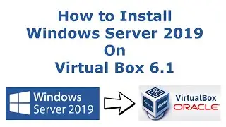 HOW TO INSTALL WINDOWS SERVER 2019 ON VIRTUAL BOX 6.1 / (Step By Step Guide)