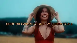 Canon rf 24-105 f2.8 Z & Canon c70 cinematic