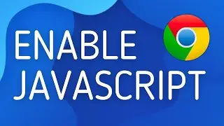 How to Enable Javascript in Chrome - Full Guide