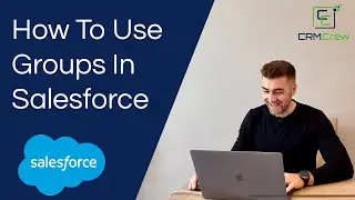How To Use Groups In Salesforce CRM