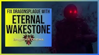 Dragon's Dogma 2: How to fix Dragonsplague with an Eternal Wakestone (Reaper's Scorn Trophy)