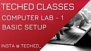 COMPUTER LAB -1 SET-UP | TECHED CLASSES | HOW TO SETUP YOUR INSTITUTE LAB