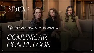EP06 | Hablemos de Moda - Comunicar con el look
