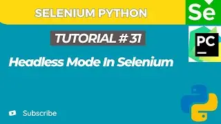 Selenium WebDriver with Python tutorial 31 | Headless Mode in Selenium WebDriver