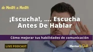 [LIVE 17  de 50] : ¡Escucha!, …. Escucha Antes De Hablar