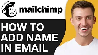 HOW TO ADD NAME IN MAILCHIMP EMAIL (2024)