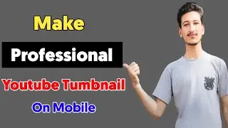 How to Make Professional Thumbnails for Youtube videos | 2021 | Video ka leya Thumbnail kaise banaye