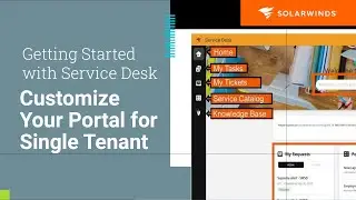 Customize Your Portal for Single Tenant | SolarWinds Service Desk Tutorial