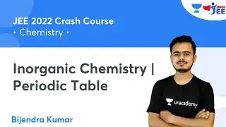 Inorganic Chemistry | Periodic Table | JEE 2022 Crash Course | Super JEE | Bijendra Kumar