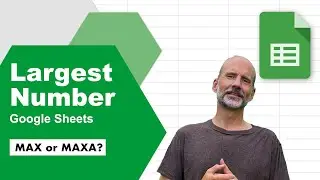 Finding the Largest Number - MAX or MAXA | Google Sheets
