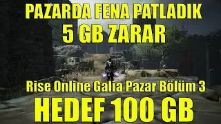 Rise Online Pazarda 5 Gb Zarar Ettik | Bölüm 3 | Hedef 100 GB