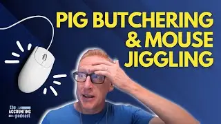 391. Pig Butchering & Mouse Jiggling | The Accounting Podcast