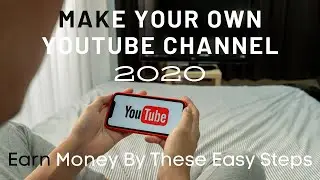 How To Create a Youtube Channel in 2020 And Earn Money | Youtube Par Channel Bnao or Paisy Kmao 2020