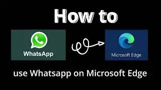 How to use WhatsApp on Microsoft Edge