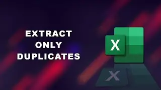How to extract only duplicates in Excel